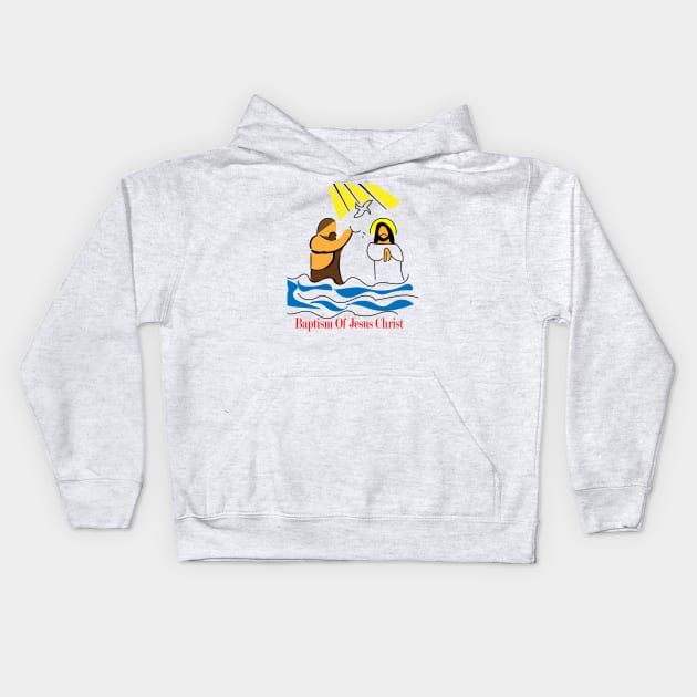 Baptism Of Jesus Christ Kids Hoodie by FlorenceFashionstyle